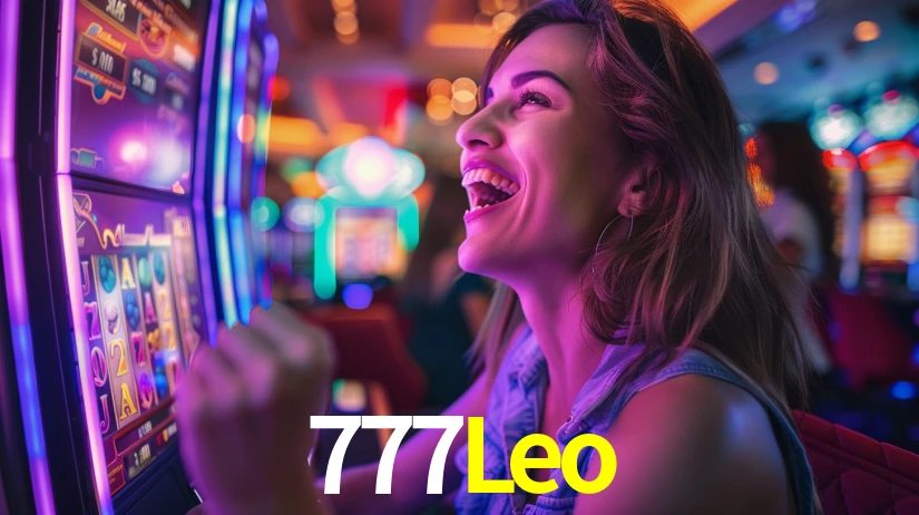 777Leo: Jogos de Caça-Níqueis-Altas Recompensas, Roleta-Velocidade, Blackjack-Desafios Máximos